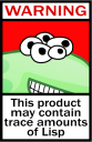 A badge with the LISP alien logo and a legend that reads: WARNING. May contain trace amounts of Lisp.